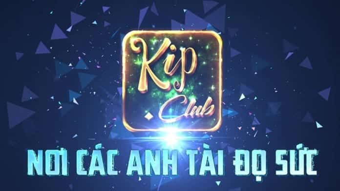 Kip Club - Sân chơi nhiều người tham gia nhất Việt Nam